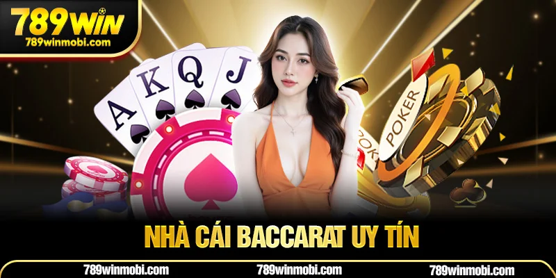 Nhà cái Baccarat uy tín – Trải nghiệm đỉnh cao cùng 789win