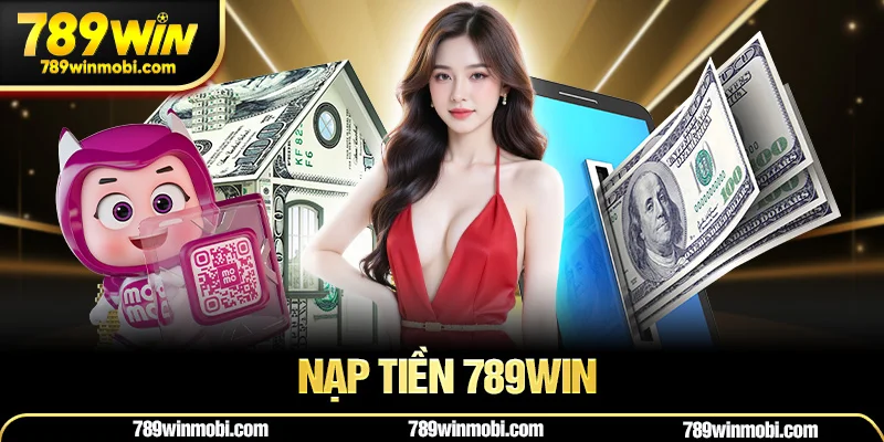Hướng Dẫn Nạp Tiền 789win Chi Tiết Cho Người Mới