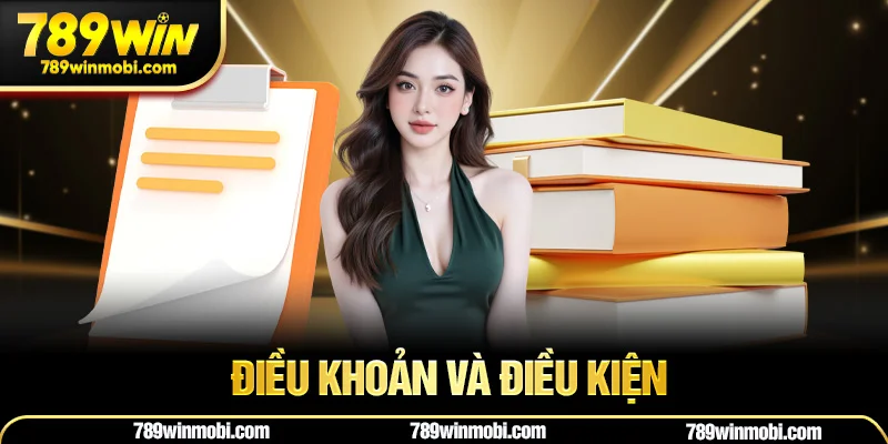 Điều Khoản và Điều Kiện 789Win – Những Quy Định Quan Trọng Cần Biết